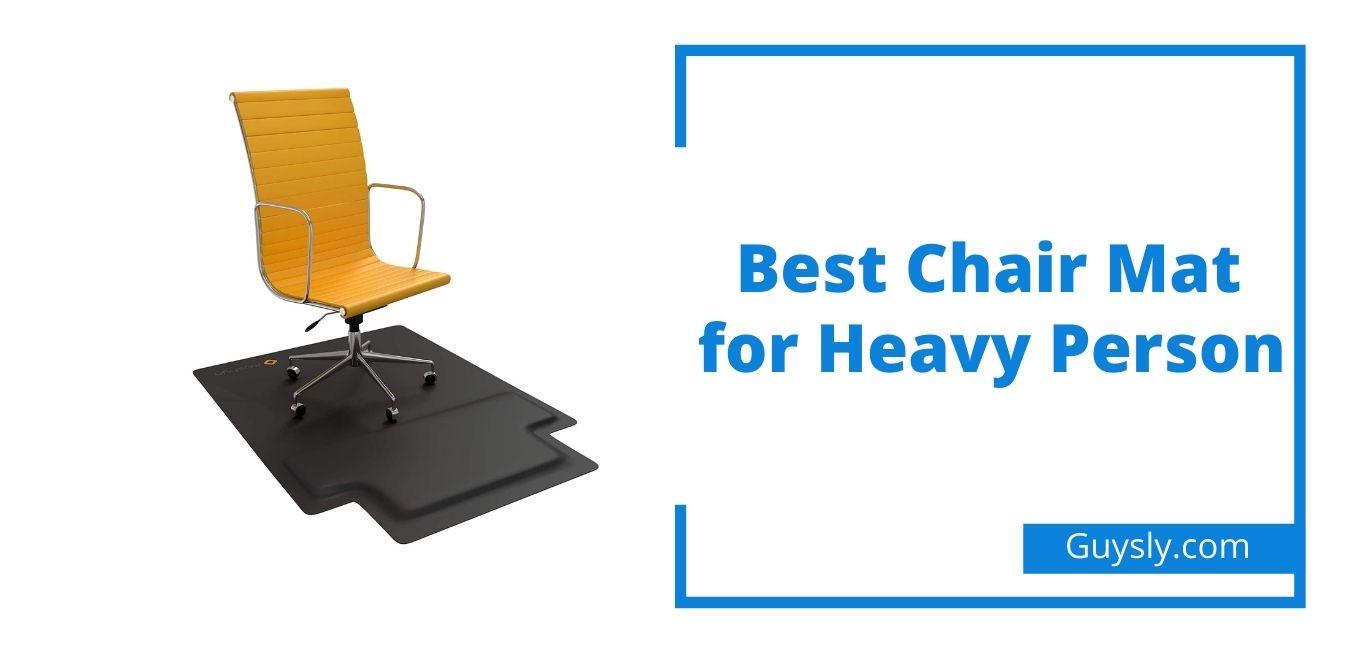 Best Chair Mat for Heavy Person