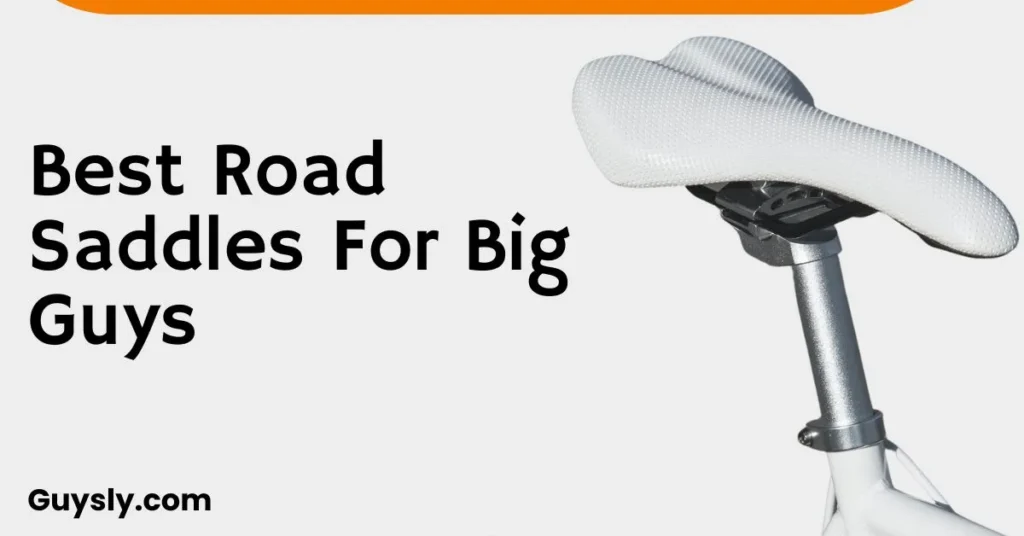 Best Road Saddles For Big Guys