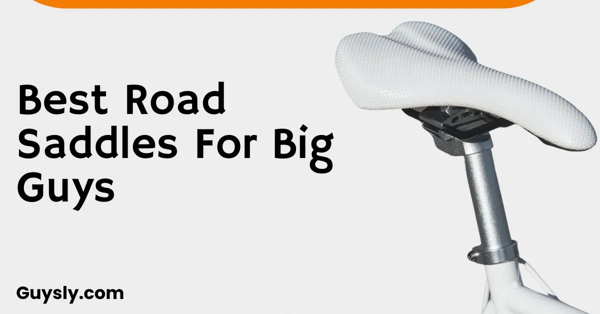 Best Road Saddles For Big Guys