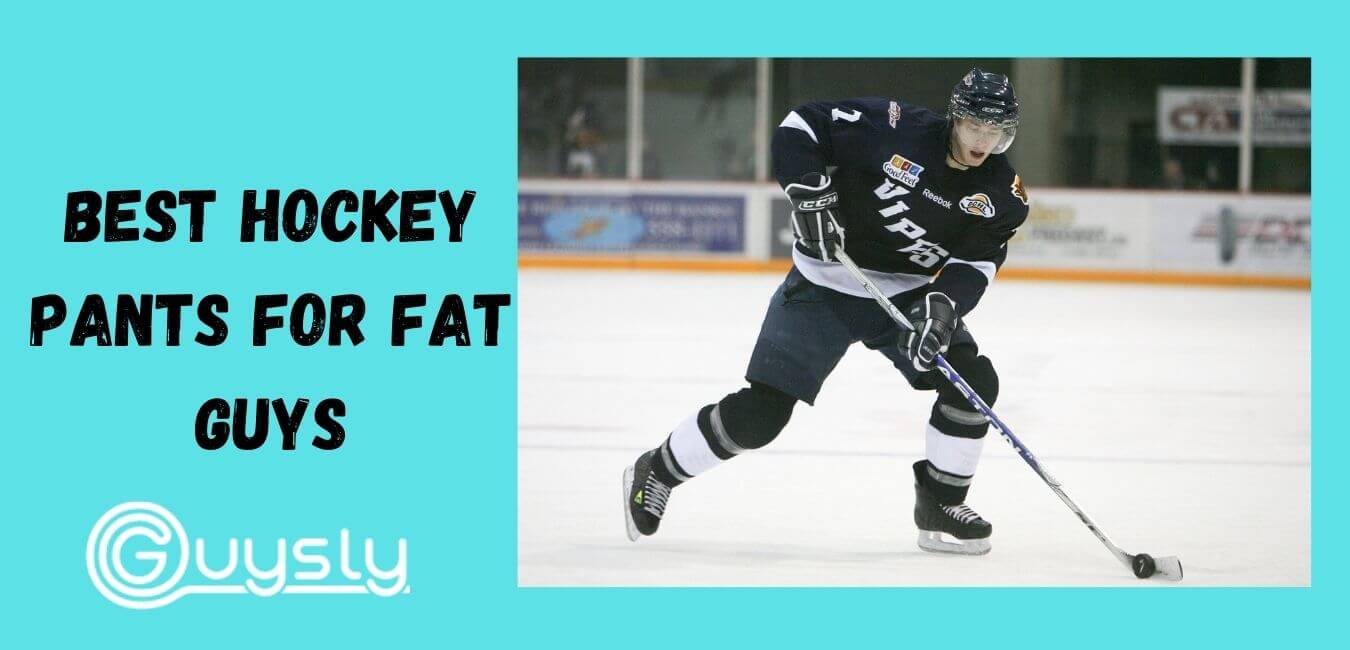 Best Hockey Pants For Fat Guys