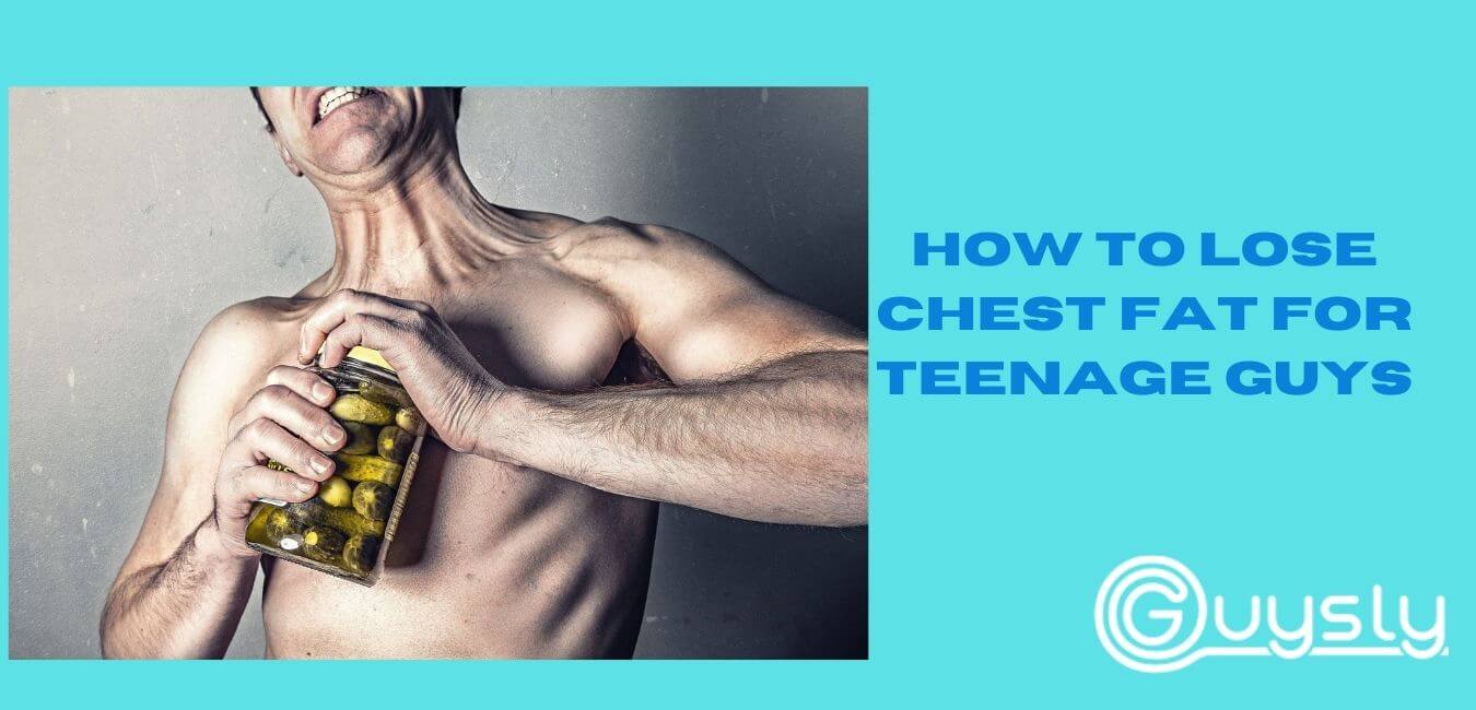 How to lose chest fat for teenage guys