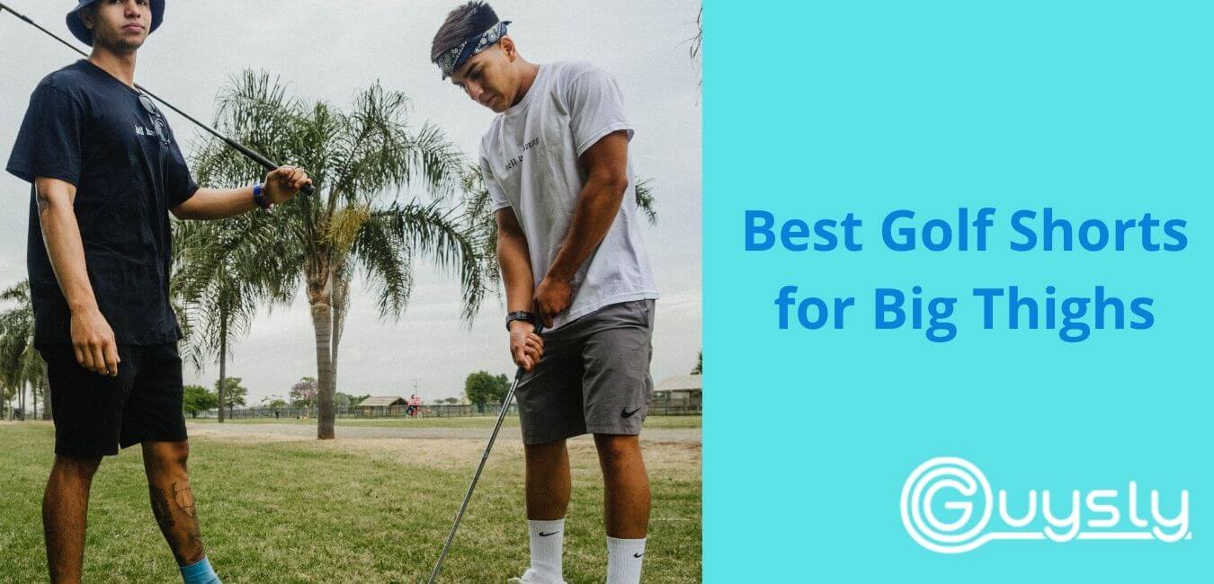 Best Golf Shorts Reviews for Big Thighs