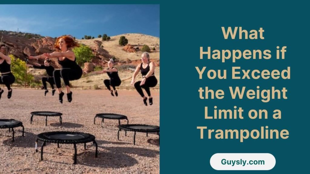 What Happens if You Exceed the Weight Limit on a Trampoline