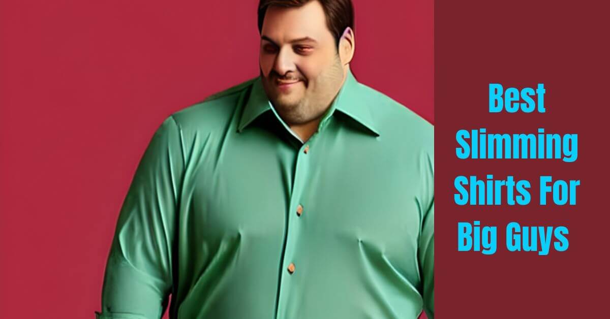 Best Slimming Shirts For Big Guys