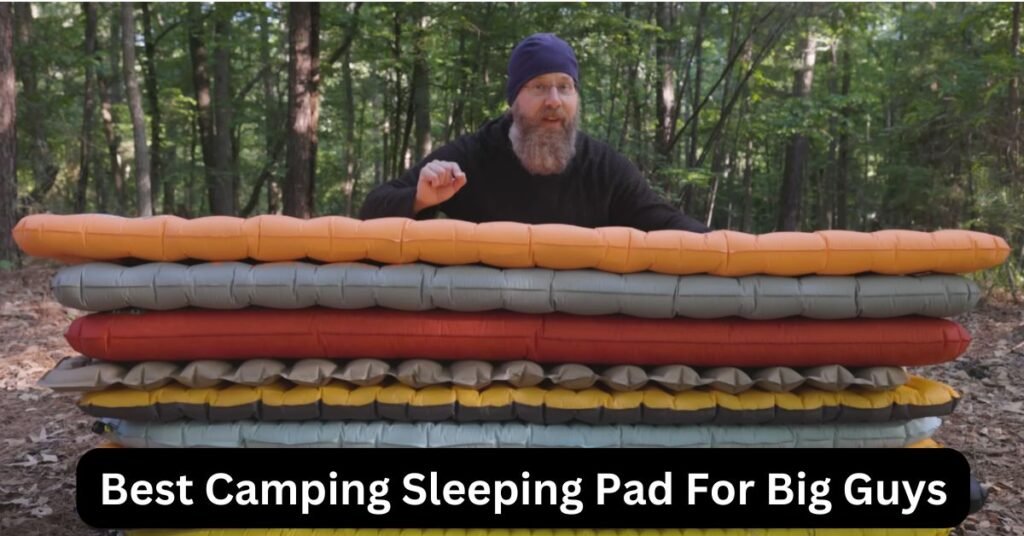 Best Camping Sleeping Pad For Big Guys