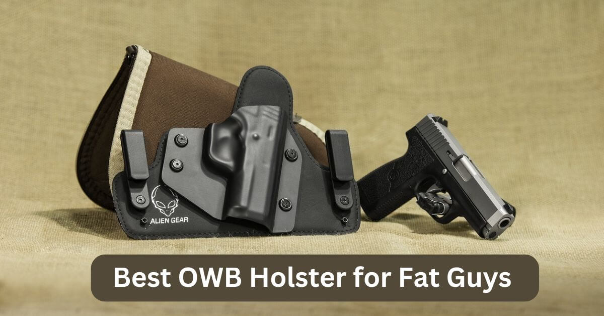 Best OWB Holster for Fat Guys