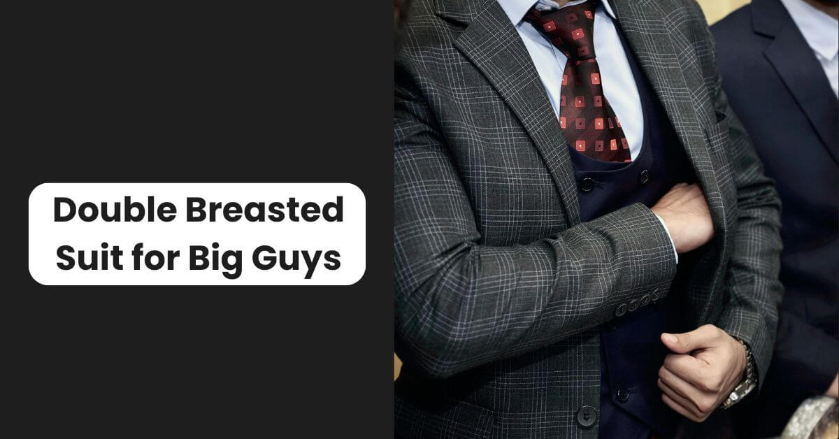 Double Breasted Suit for Big Guys