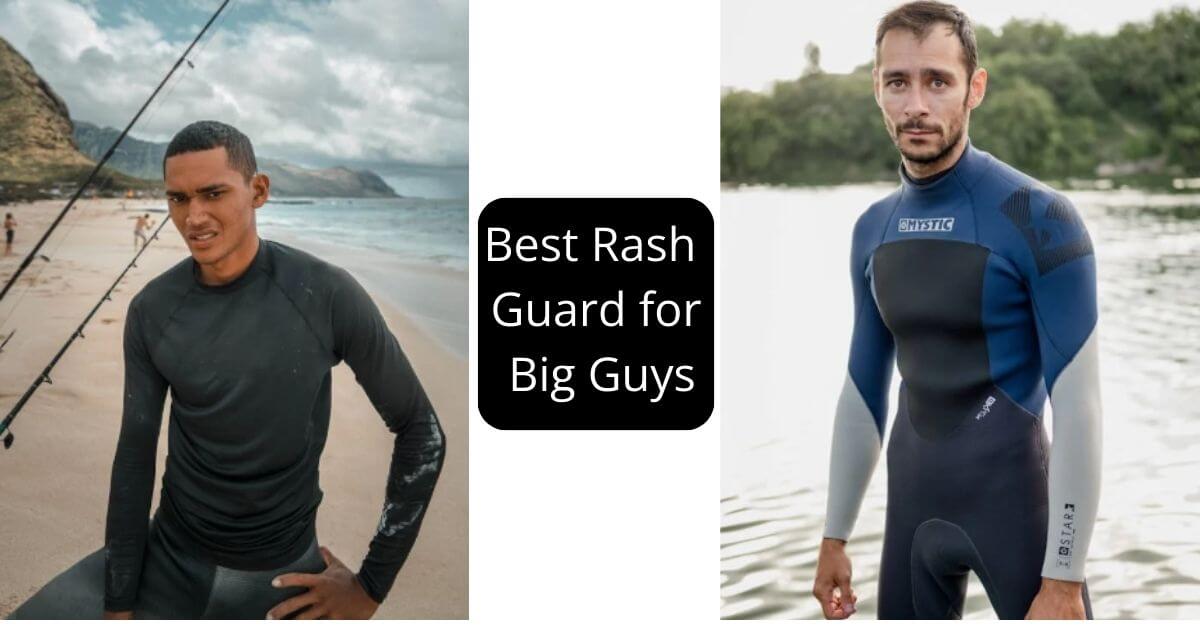 Best Rash Guard for Big Guys