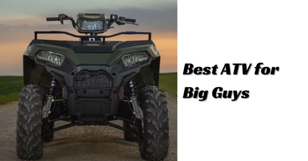 Best ATV for Big Guys