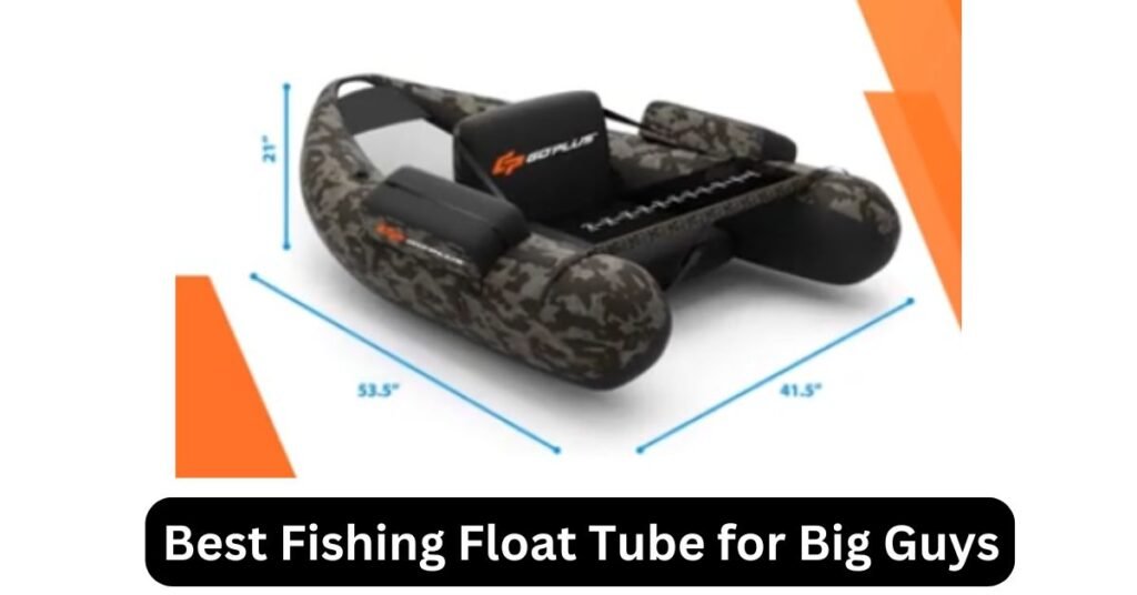 Best Fishing Float Tube for Big Guys