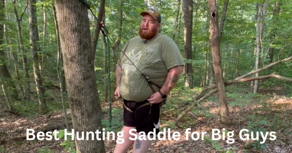 Best Hunting Saddle for Big Guys