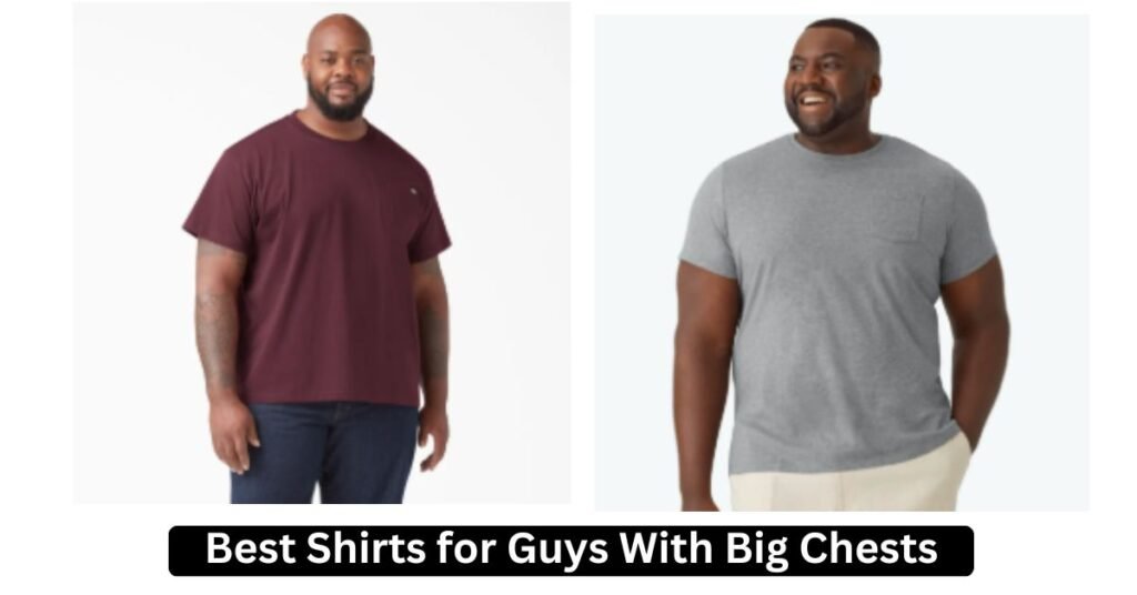 Best Shirts for Guys With Big Chests